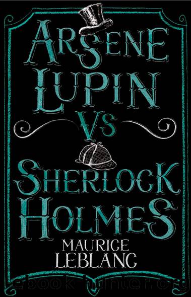 Arsene Lupin vs Sherlock Holmes by Maurice Leblanc