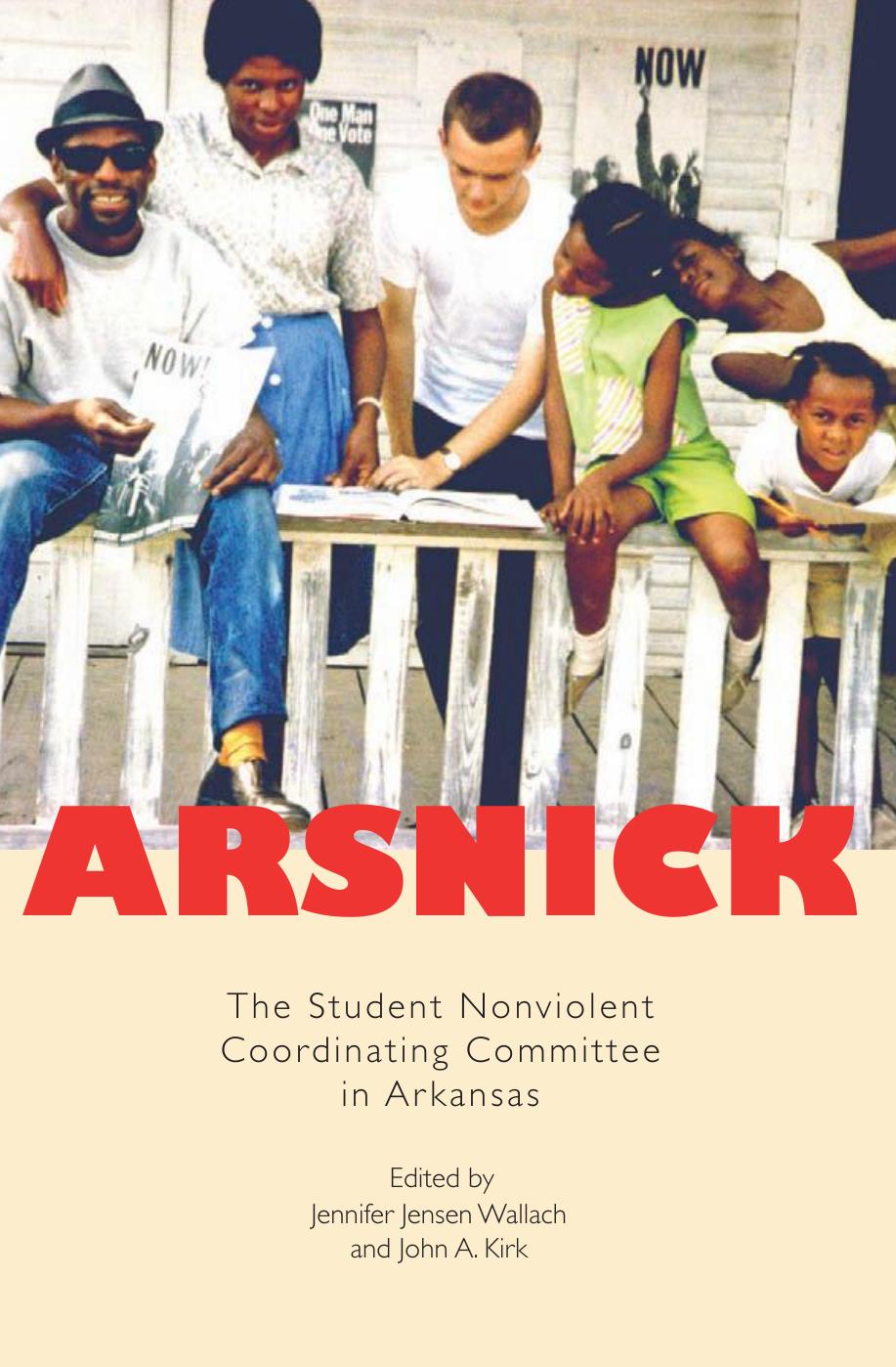 Arsnick : The Student Nonviolent Coordinating Committee in Arkansas by Jennifer Jensen Wallach; John A. Kirk
