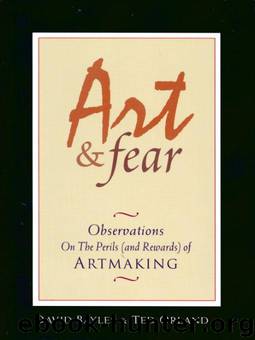 Art & Fear: Observations on the Perils (and Rewards) of Artmaking by Bayles David & Orland Ted