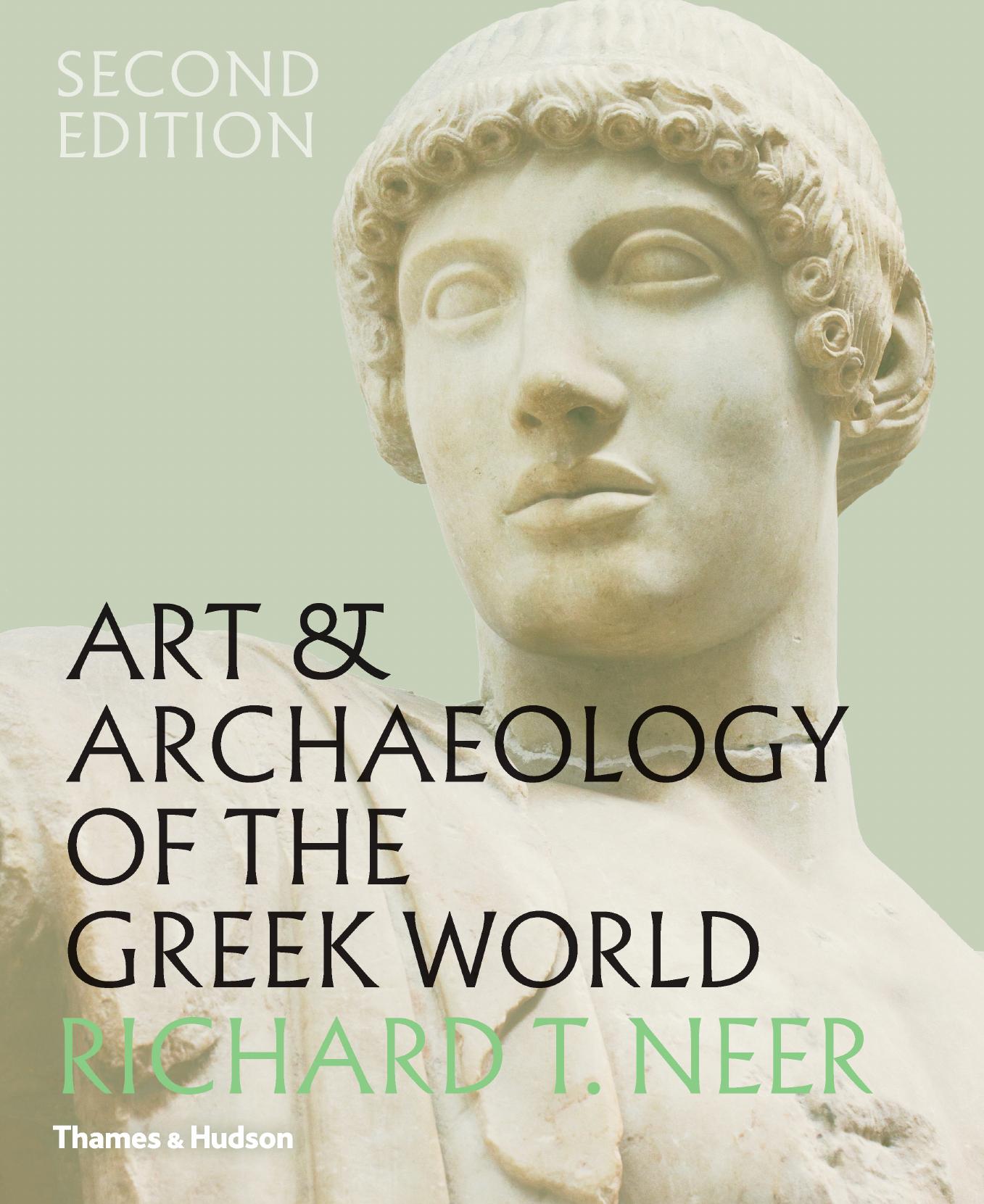 Art & archaeology of the Greek world : a new history, c. 2500-c. 150 BCE by Richard T. Neer