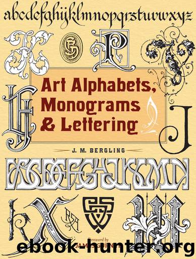Art Alphabets, Monograms, and Lettering by J. M. Bergling