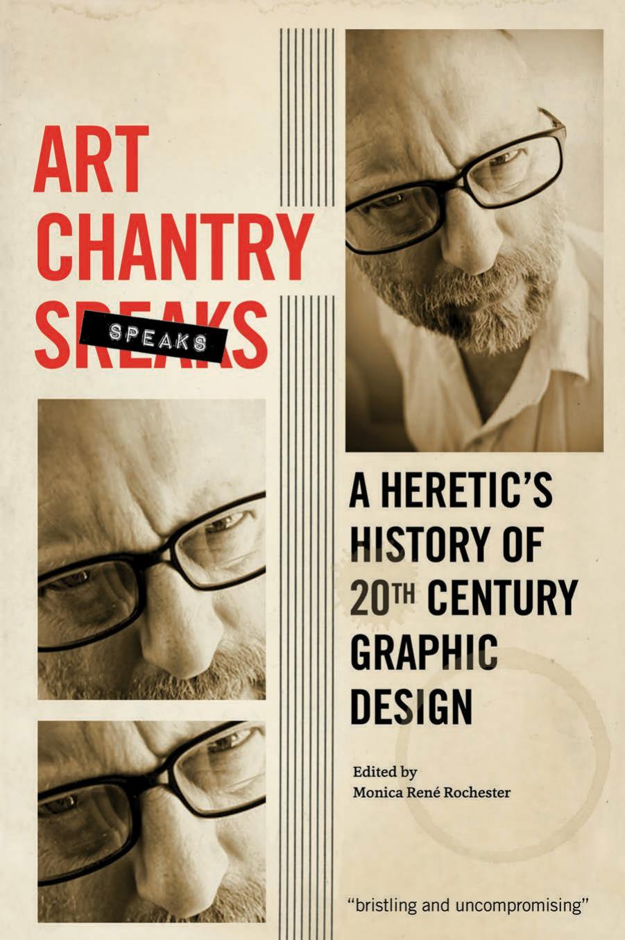 Art Chantry speaks: a heretic's history of 20th century graphic design by Chantry Art;Rochester Monica René