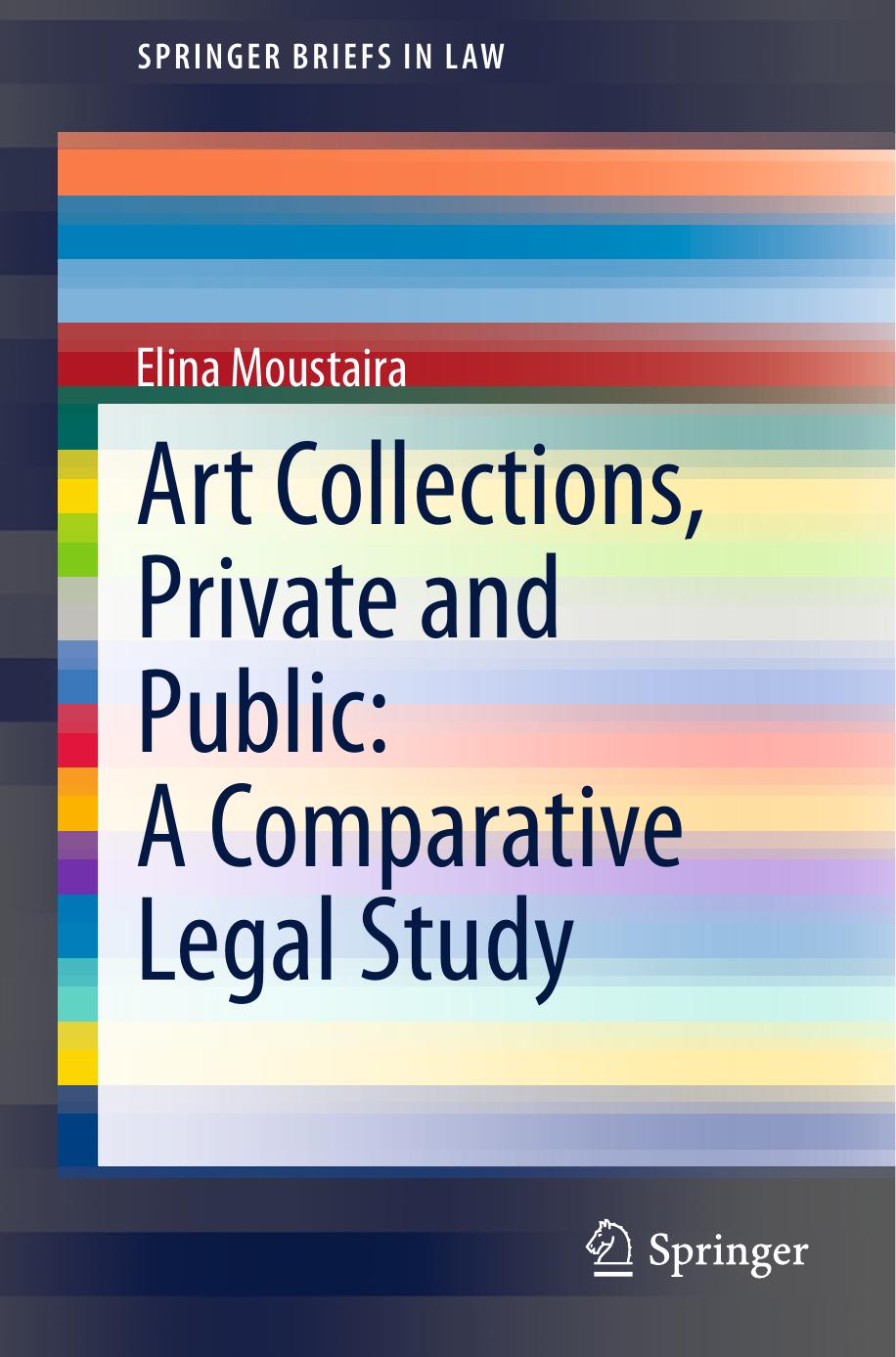 Art Collections, Private and Public: A Comparative Legal Study by Elina Moustaira (auth.)