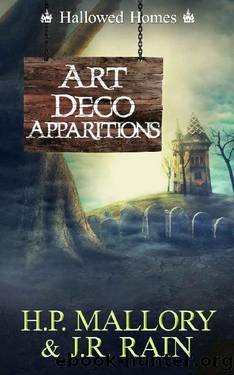 Art Deco Apparitions: A Paranormal Women's Fiction Novel: (Hallowed Homes) (Haven Hollow Book 14) by J.R. Rain & H.P. Mallory
