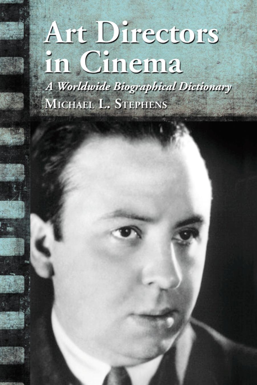 Art Directors in Cinema: A Worldwide Biographical Dictionary by Michael L. Stephens