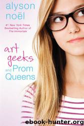 Art Geeks and Prom Queens by Alyson Noel