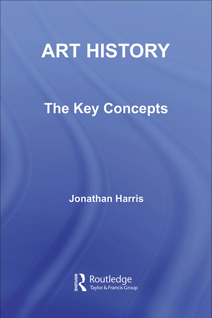 Art History: The Key Concepts by Jonathan Harris