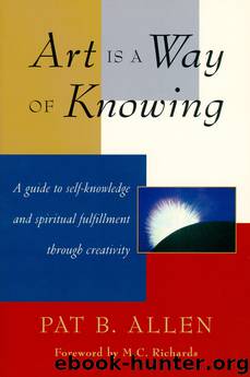 Art Is a Way of Knowing by Pat B. Allen