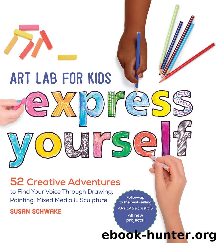 Art Lab for Kids: Express Yourself by Susan Schwake