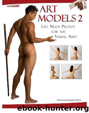 Art Models 2: Life Nude Photos for the Visual Arts: No. 2 (Art Models series) by Maureen Johnson & Douglas Johnson
