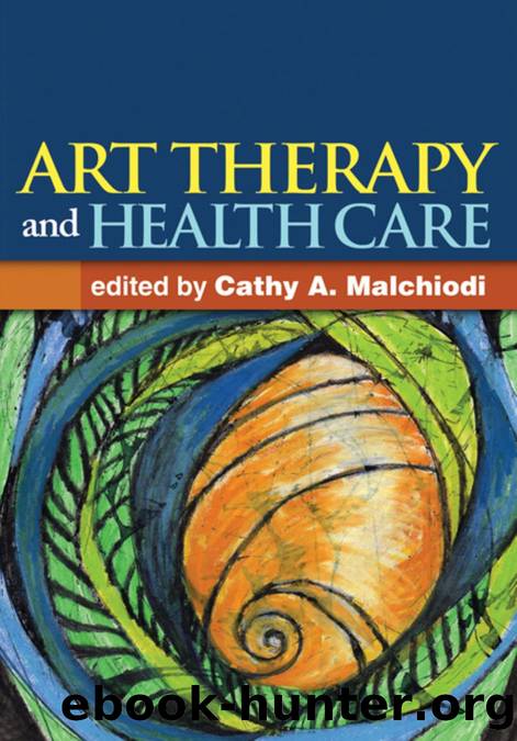 Art Therapy and Health Care by Cathy A. Malchiodi