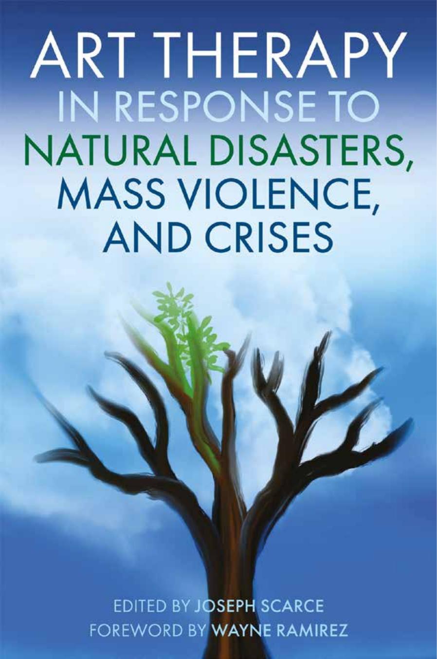 Art Therapy in Response to Natural Disasters, Mass Violence, and Crises by Joseph Scarce