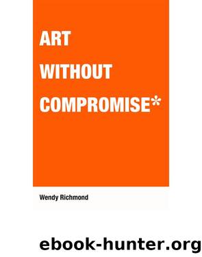 Art Without Compromise by Wendy Richmond