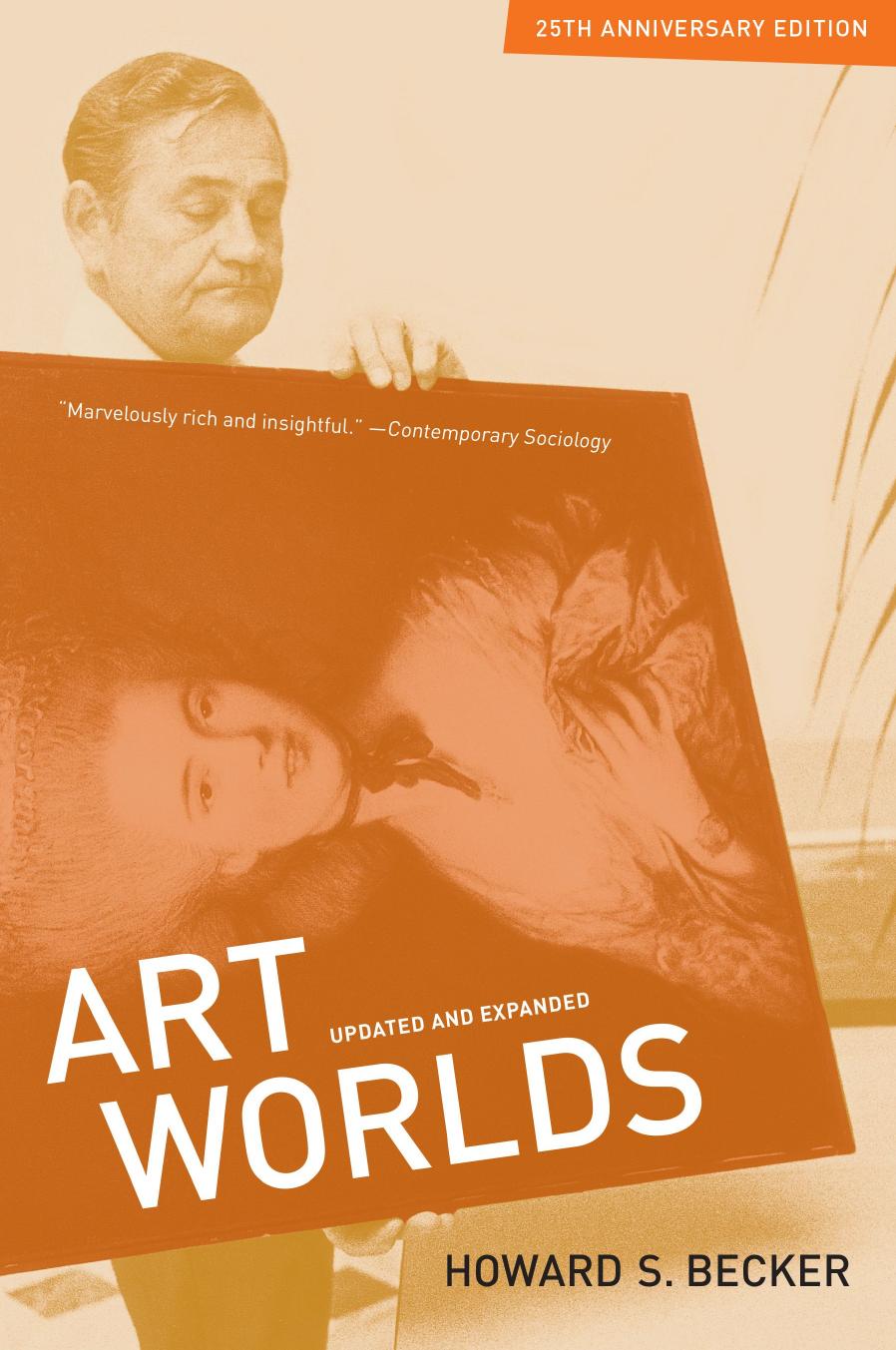 Art Worlds, 25th Anniversary Edition: 25th Anniversary edition, Updated and Expanded by Howard S. Becker