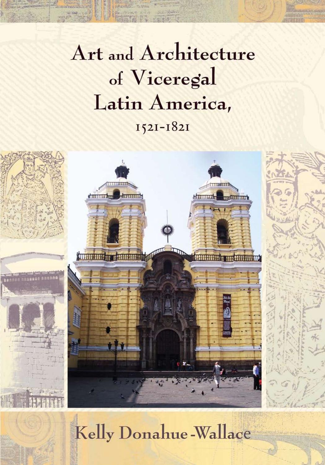 Art and Architecture of Viceregal Latin America, 1521â1821 by Kelly Donahue-Wallace