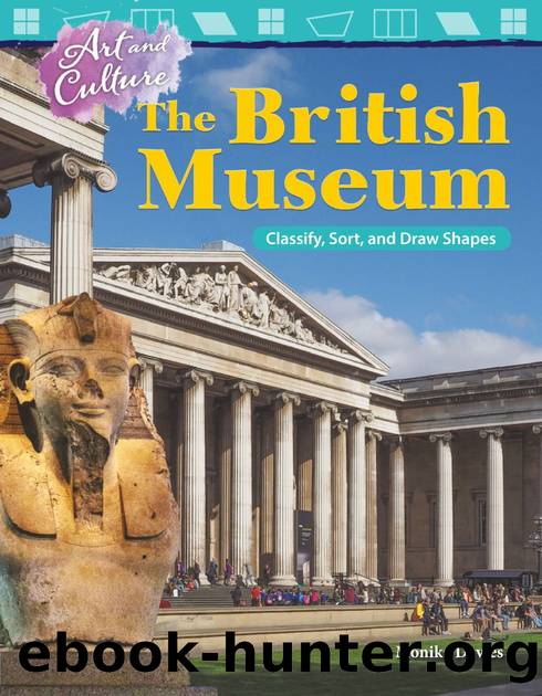 Art and Culture: The British Museum: Classify, Sort, and Draw Shapes by Monika Davies