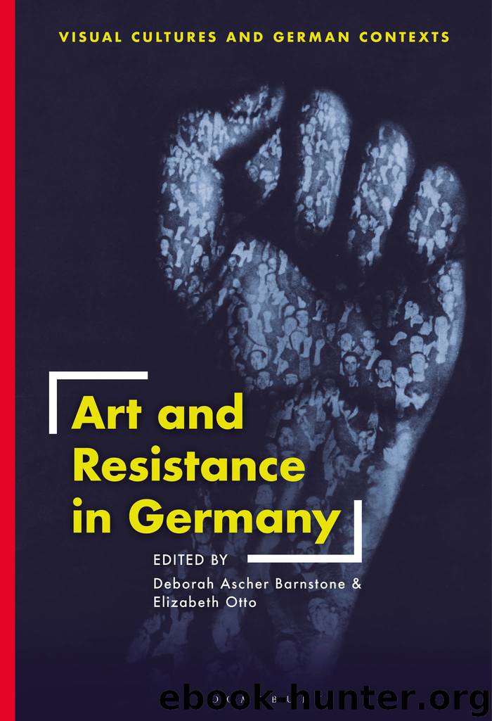 Art and Resistance in Germany by Deborah Ascher Barnstone Elizabeth Otto