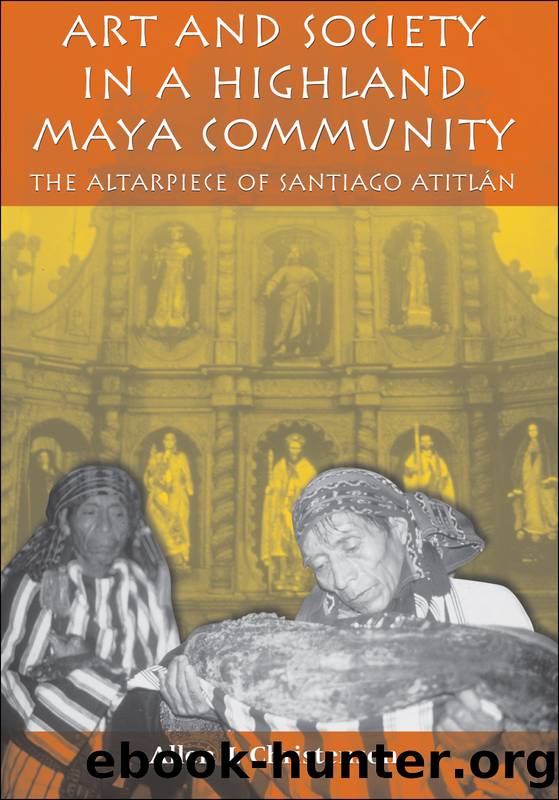 Art and Society in a Highland Maya Community by Allen Christenson