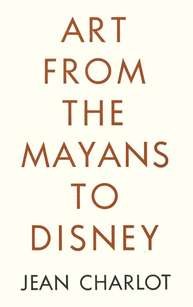 Art from the Mayans to Disney by Jean Charlot