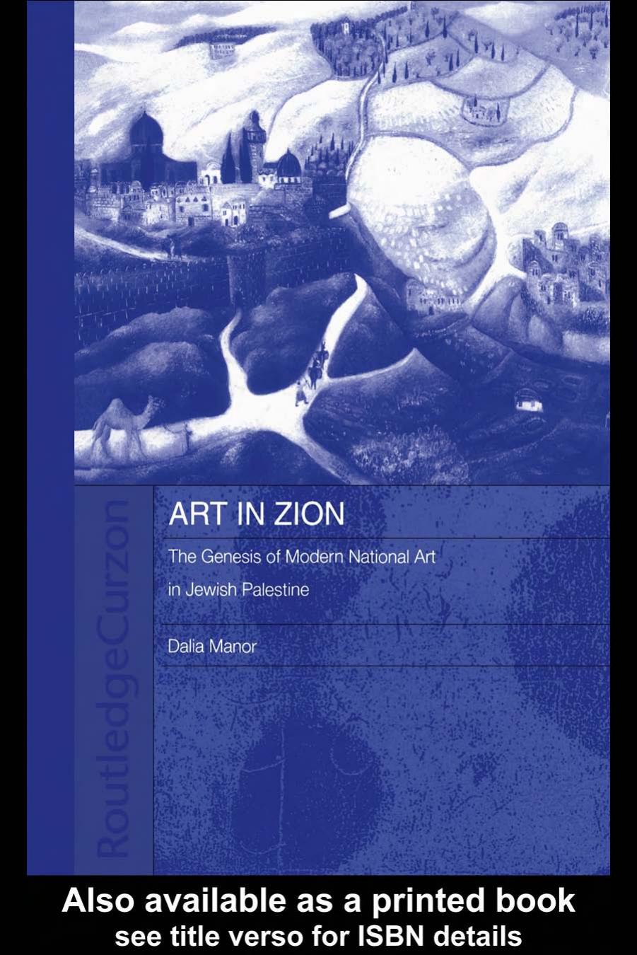 Art in Zion: The Genesis of National Art in Jewish Palestine (Routledgecurzon Jewish Studies Series) by Dr Dalia Manor