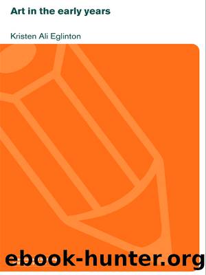 Art in the Early Years by Eglinton Kristen Ali;