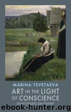 Art in the Light of Conscience by Tsvetaeva Marina; Livingstone Angela; Livingstone Angela