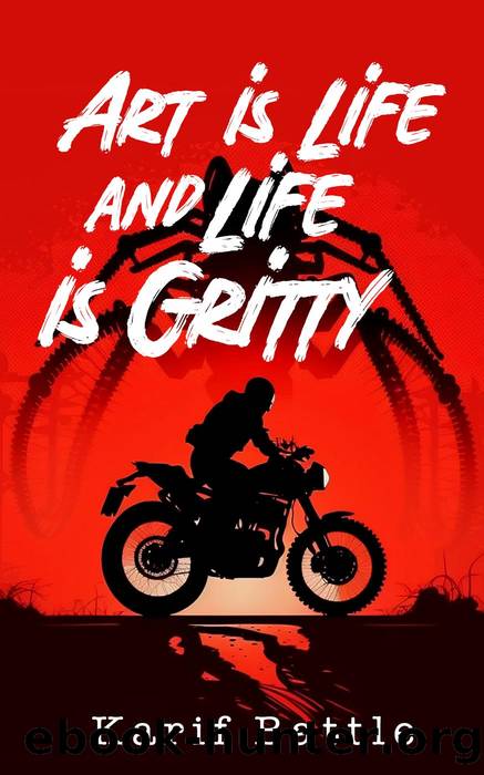 Art is Life and Life is Gritty by Karif Battle