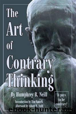 Art of Contrary Thinking by Humphrey Bancroft Neill