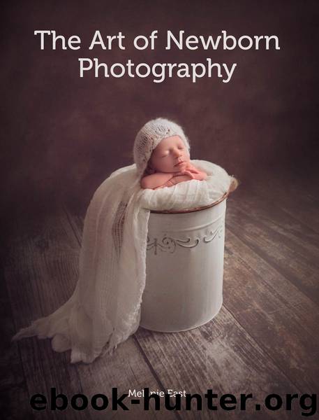 Art of Newborn Photography by Melanie East