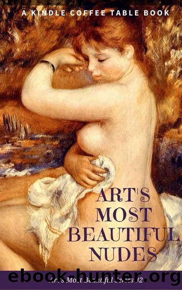 Art's Most Beautiful Nudes: A Kindle Coffee Table Book by Douglas DeLong