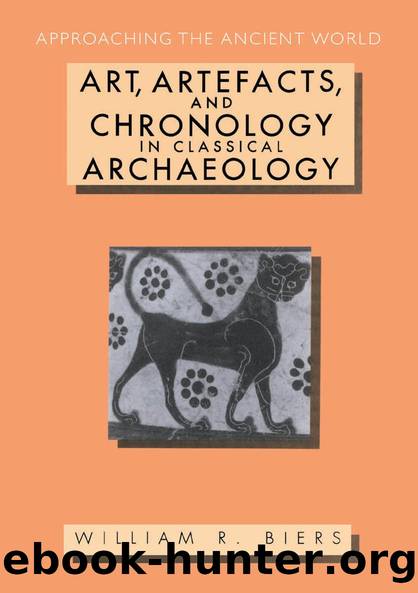 Art, Artefacts and Chronology in Classical Archaeology by William R. Biers