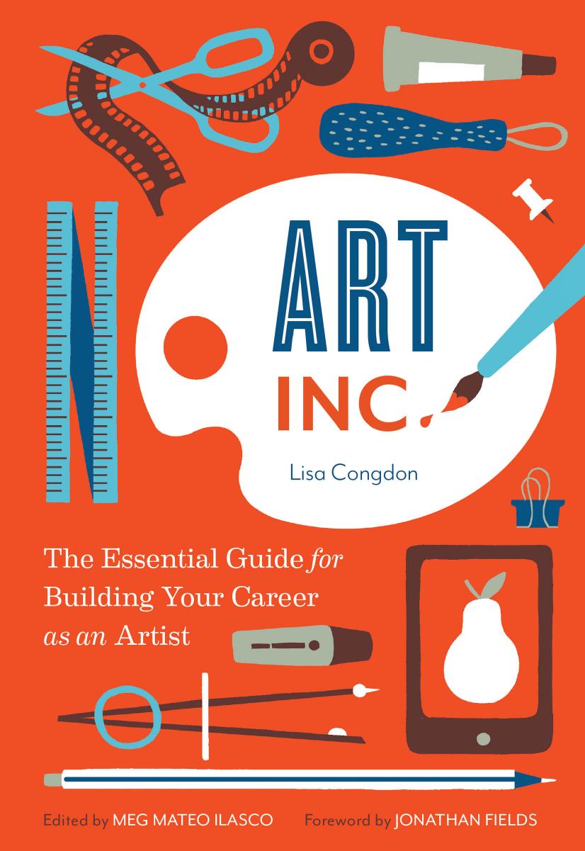 Art, Inc.: The Essential Guide for Building Your Career as an Artist by Congdon Lisa