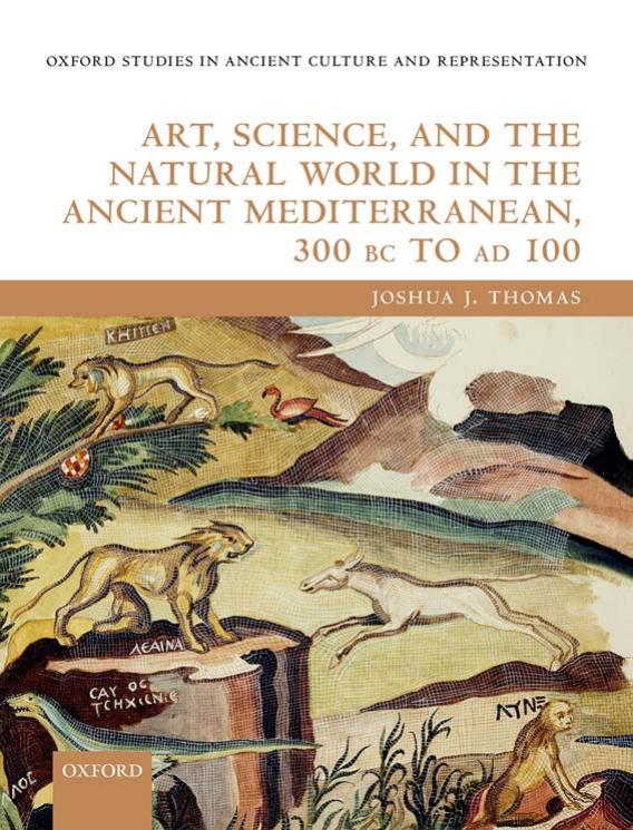 Art, Science, and the Natural World in the Ancient Mediterranean, 300 BC to AD 100 by JOSHUA J. THOMAS