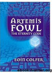 Artemis Fowl - 03 - Artemis Fowl: The Eternity Code by Eoin Colfer