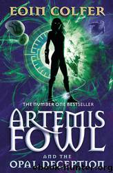 Artemis Fowl 04 - The Opal Deception by Eoin Colfer