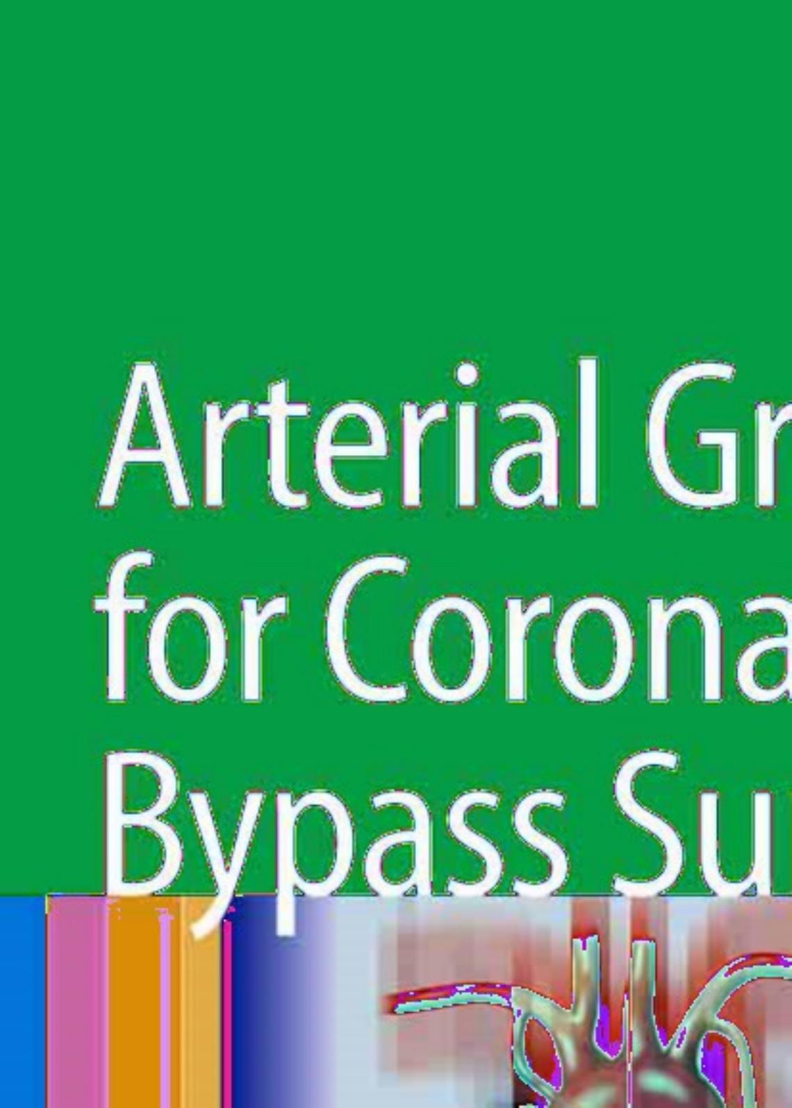 Arterial Grafting for Coronary Artery Bypass Surgery Ed 2 by pass Surgery Ed 2"