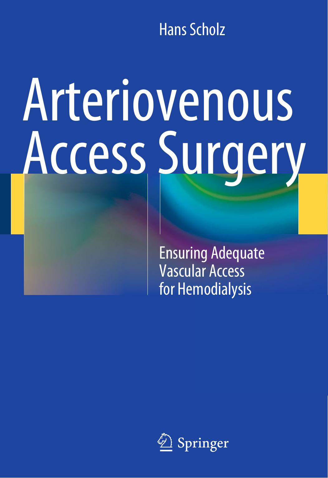 Arteriovenous Access Surgery: Ensuring Adequate Vascular Access for Hemodialysis by Hans Scholz (auth.)