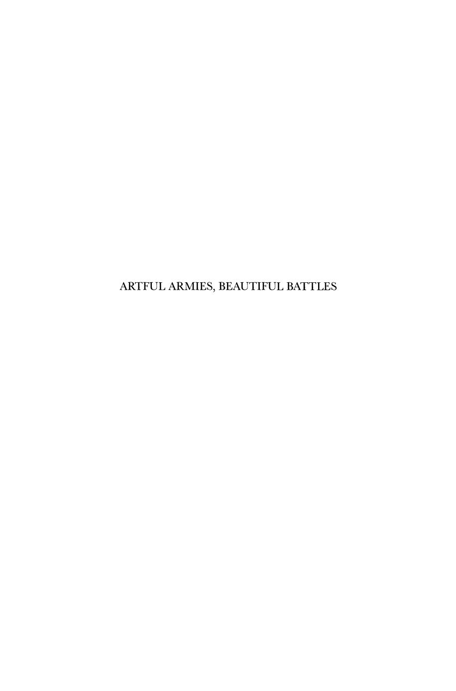 Artful Armies, Beautiful Battles: Art and Warfare in the Early Modern Europe by Pia F. Cuneo