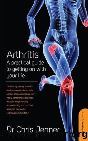 Arthritis: A Practical Guide to Getting on With Your Life by Chris Jenner