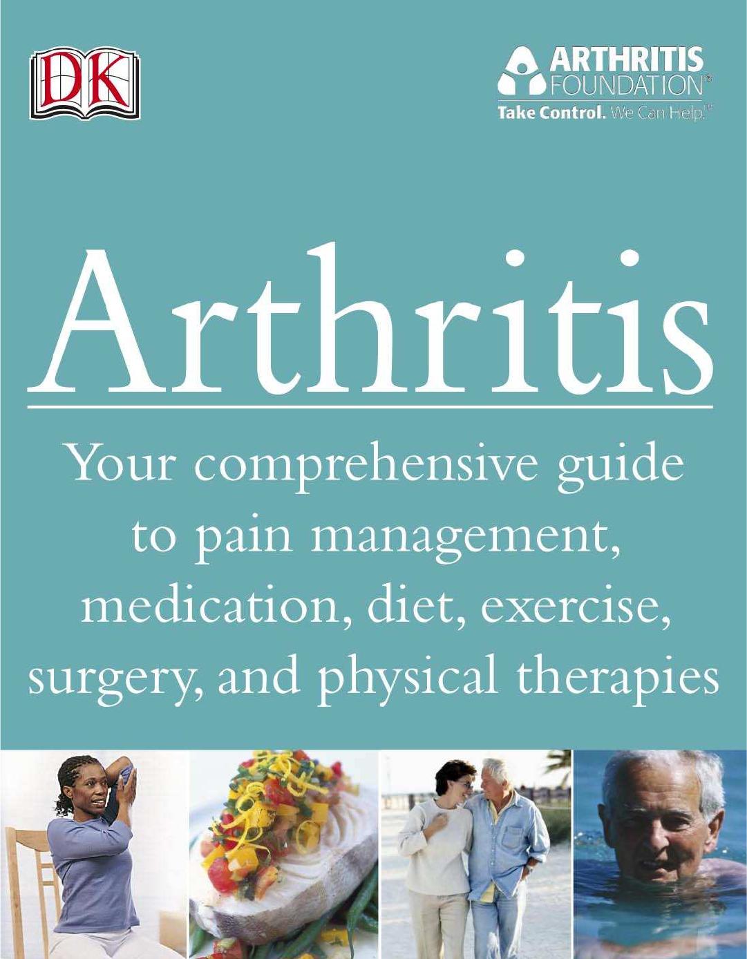 Arthritis: Your Comprehensive Guide To Pain Management, Medication, Diet, Exercise, Surgery, and Physical Therapies (repost) by Robin K. Dore