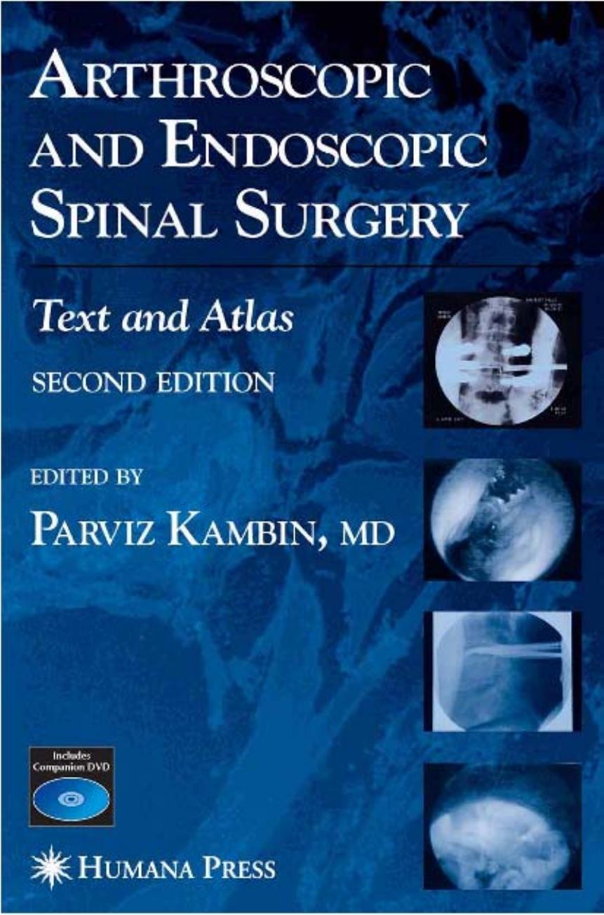 Arthroscopic and Endoscopic Spinal Surgery Text and Atlas by Parviz Kambin