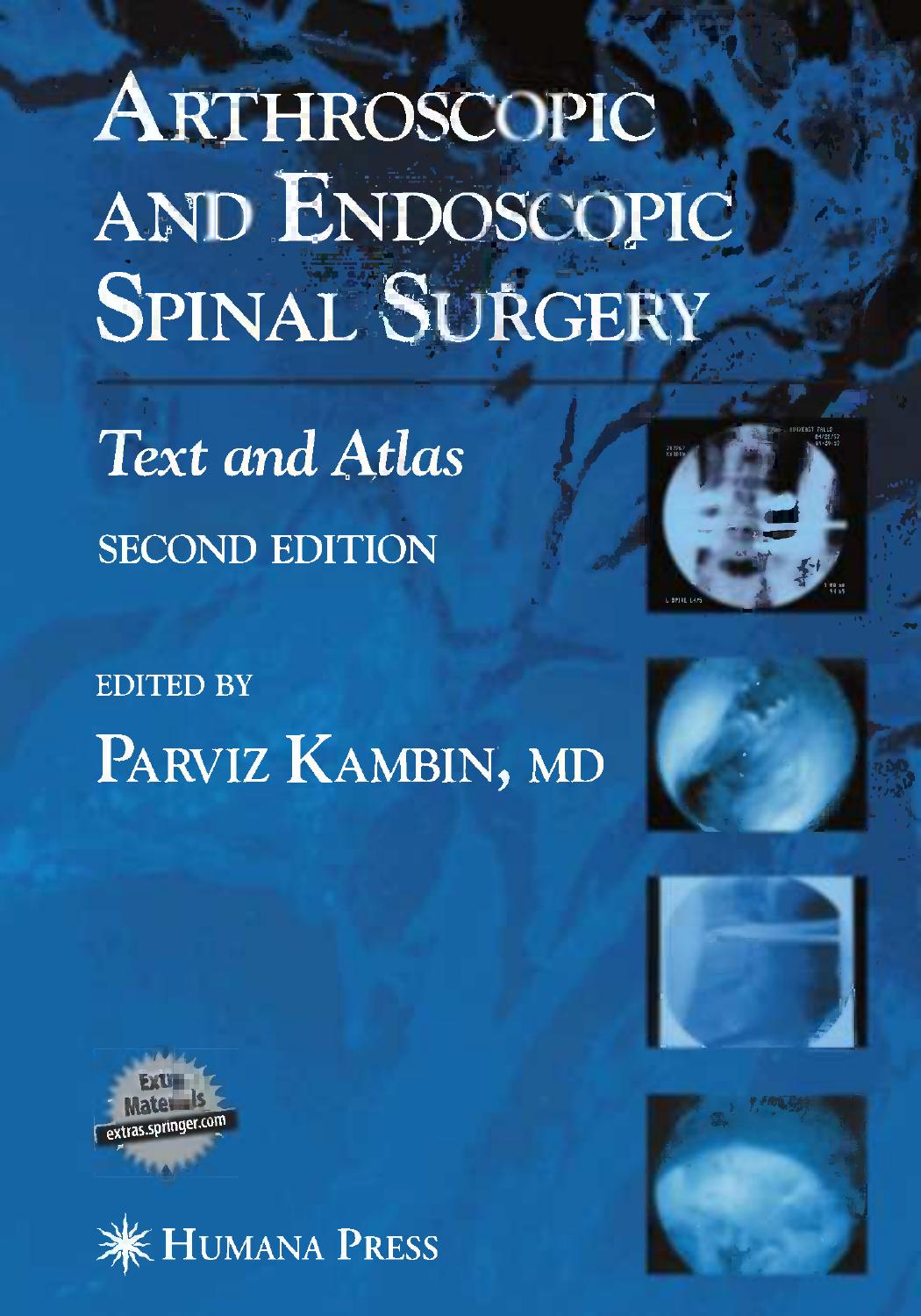 Arthroscopic and Endoscopic Spinal Surgery: Text and Atlas by Parviz Kambin MD (auth.) Parviz Kambin MD (eds.)