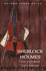 Arthur Conan Doyle: The Complete Sherlock Holmes by Doyle Arthur Conan