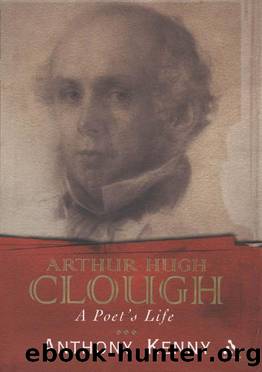 Arthur Hugh Clough : A Poet's Life by Anthony Kenny
