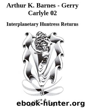Arthur K. Barnes - Gerry Carlyle 02 by Interplanetary Huntress Returns
