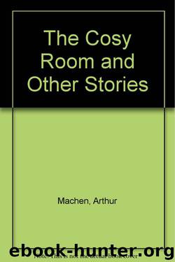Arthur Machen - SSC 08 by The Cosy Room (and) Other Stories (v5.0)