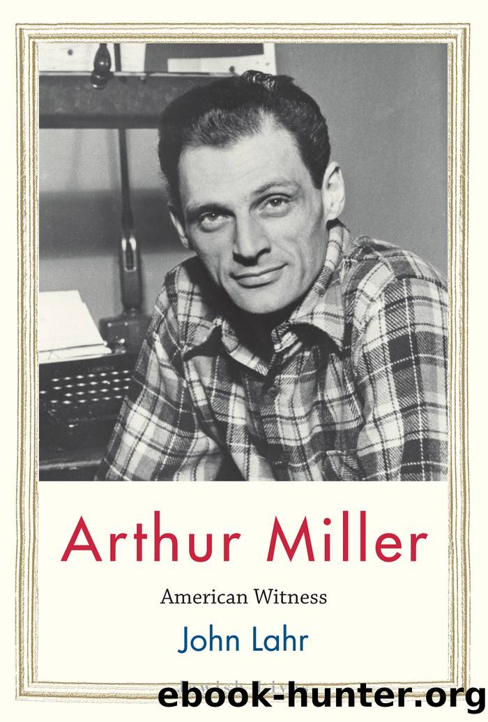 Arthur Miller by John Lahr