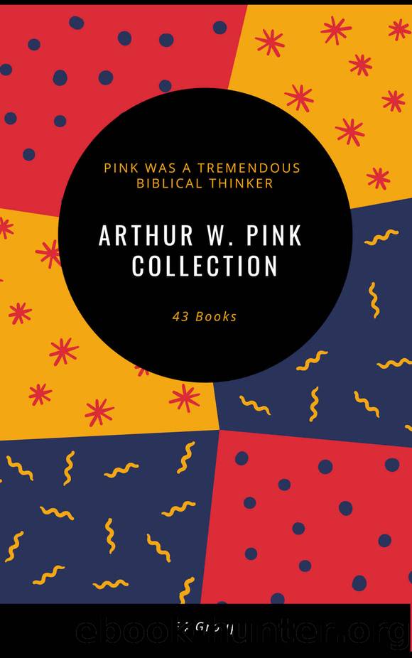Arthur W. Pink Collection (43 Volumes) by Pink Arthur W