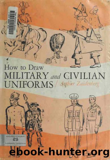 Arthur Zaidenberg. How to Draw Military and Civilian Uniforms by Unknown