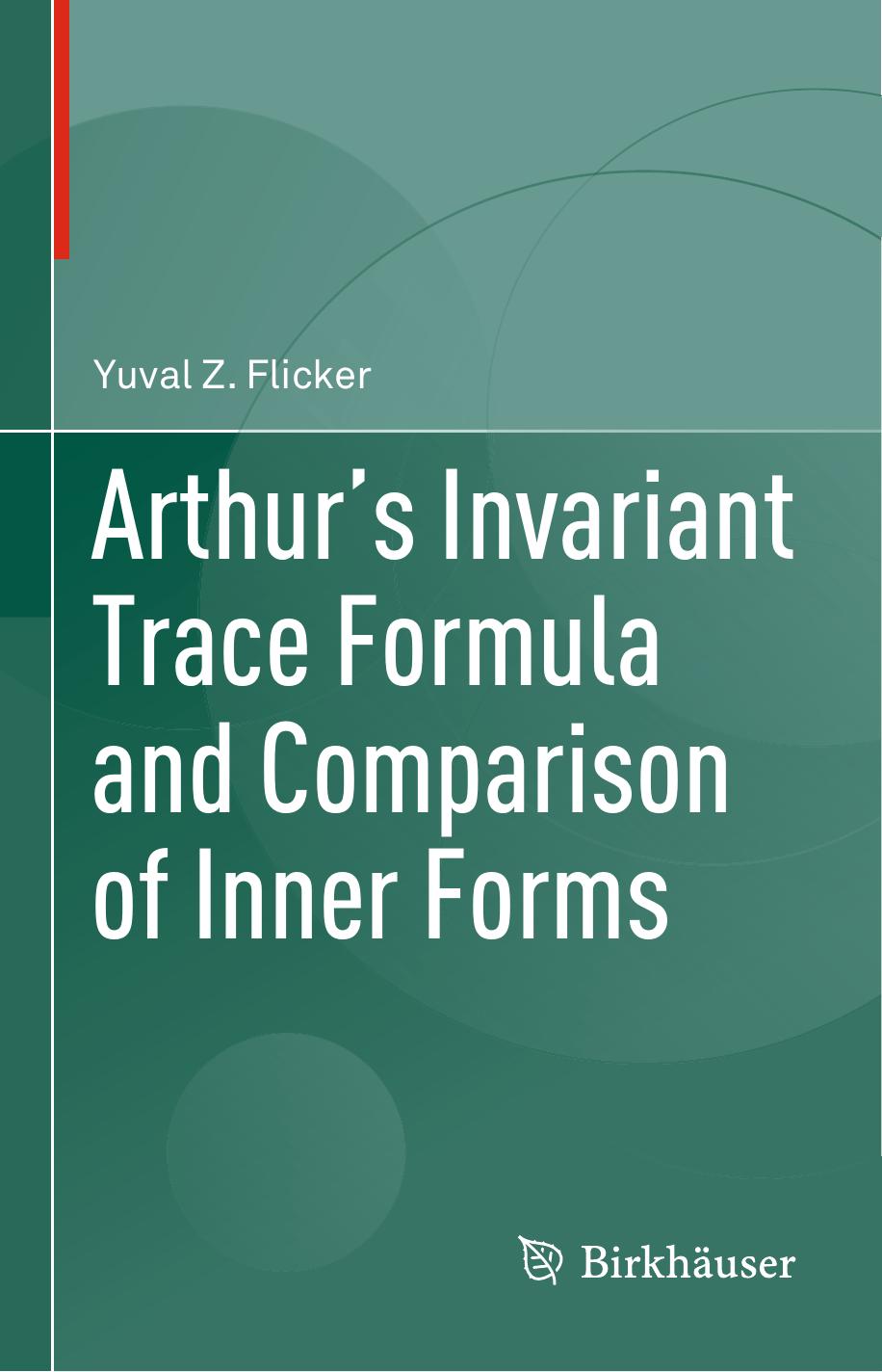 Arthur's Invariant Trace Formula and Comparison of Inner Forms by Yuval Z. Flicker (auth.)